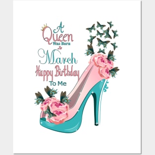 A Queen Was Born In March Happy Birthday To Me Posters and Art